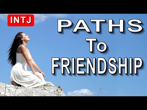 INTJ paths to Friendship and Love