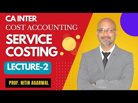 CA Inter || Cost Accounting || Service Costing || Lecture-2 || By Prof. Nitin Agarwal