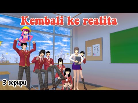 KEMBALI KE REALITA || 3 SEPUPU || DRAMA SAKURA SCHOOL SIMULATOR ||