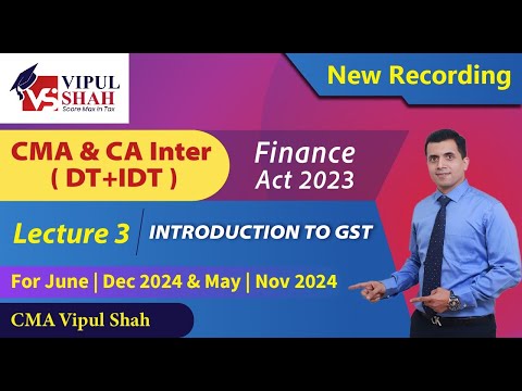 CA/CMA Taxation for 2024 exam | Demo Lecture 3 GST | Introduction To GST | CMA Vipul Shah Sir