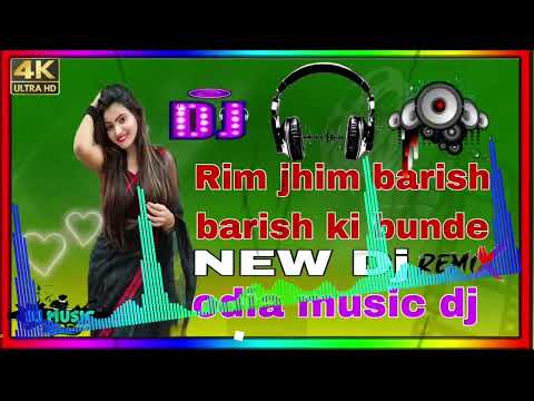 Rim jhim barish barish ki bunde hard bass DJ remix:odia music dj remix