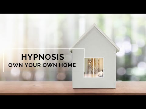 HYPNOSIS - OWN YOUR OWN HOME - DREAM HOUSE