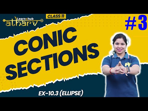 Conic Sections: Class 11 Maths NCERT Chapter 10 #3 | Ex-10.3 (Ellipse) | Atharv Batch