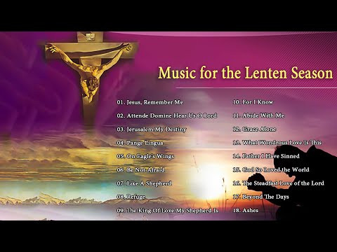 LENTEN SEASON -Morning Worship Songs - Christain Music - Music for the Lenten Season