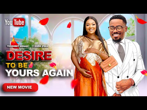 DESIRE TO BE YOURS AGAIN - Watch How Men Humble Themselves When It Comes To Love_ TOOSWEET & DORIS