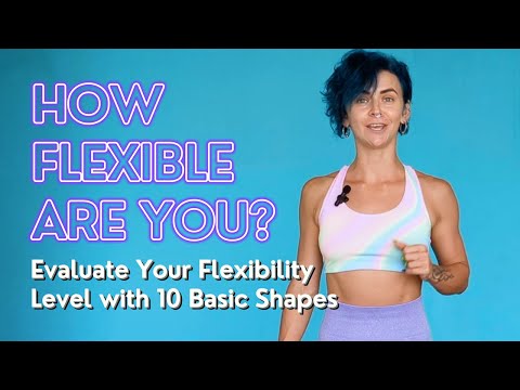 Flexibility Assessment: Evaluate Your Flexibility Level with 10 Basic Shapes