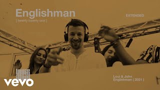 Loui & John - Englishman 2021 (Extended Version)