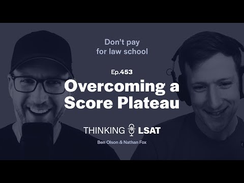 Overcoming a Score Plateau | Thinking LSAT, Ep. 453