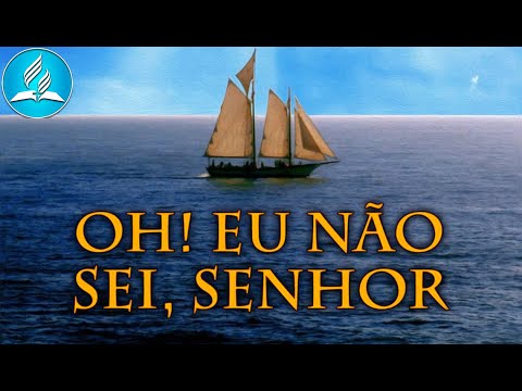 Hinário Adventista 255 - OH! EU NÃO SEI SENHOR