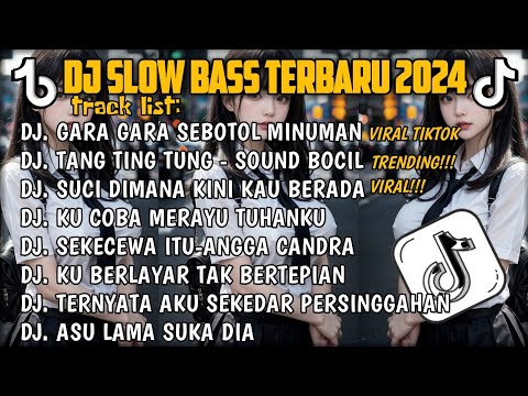 DJ SLOW BASS TERBARU 2024🎵DJ GARA GARA SEBOTOL MINUMAN 🎵DJ TANG TING TUNG SOUND BOCIL FULL ALBUM