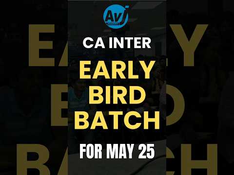 Secure your spot in AVJ Academy CA Inter May 25 Early Bird Batch. Classes start from 8th July 2024.