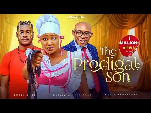 THE PRODIGAL SON - Chizzy Alichi-Mbah, Chidi Dike, Chris Akwarandu 2024 Nigerian Latest Full Movies