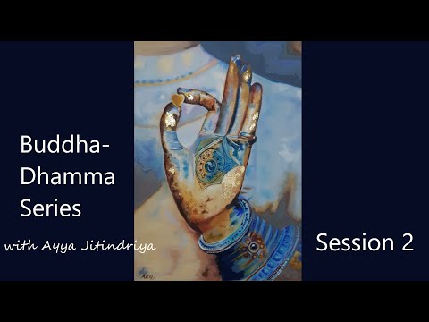 Buddha-Dhamma Series with Ayya Jitindriya ~ Session 2: The Way to the End of Dukkha (Suffering)