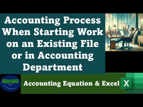 Accounting Process When Starting Work on an Existing File or in Accounting Department 6