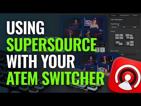 Using SuperSource with Your ATEM Switcher