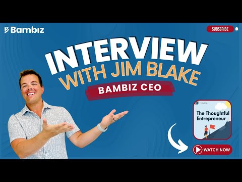 Unlocking Bambiz with CEO, Jim Blake, on the Thoughtful Entrepreneur Podcast!