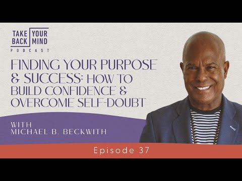 Finding Your Purpose & Success: How to Build Confidence & Overcome Self-Doubt