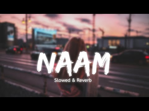 Naam ( Slowed & Reverb ) Tulsi Kumar | Millind Gaba