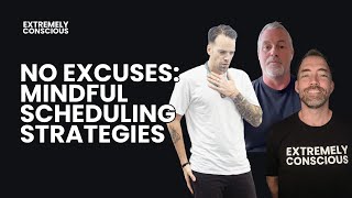 No Excuses: Mindful Scheduling Strategies