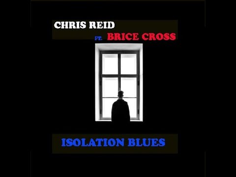 isolation blues   chris reid   brice cross 4 18 20