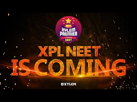 🔥XPL NEET IS COMING 🔥 | Xylem 12 CBSE