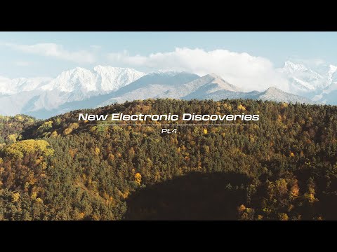 New Electronic Discoveries | Playlist (Pt.4)