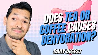 Is Tea Or Coffee Causes Dehydration?