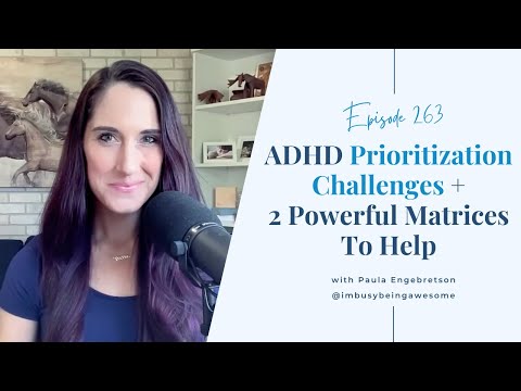 ADHD Prioritization Challenges + 2 Powerful Matrices To Help | Episode 263