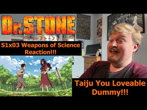 Taiju You Loveable Dummy!!! Dr Stone S1 EP3 Weapons of Science Reaction!!!