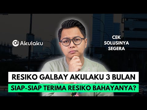 RESIKO GALBAY AKULAKU 3 BULAN, SIAP SIAP TERIMA RESIKO BAHAYANYA? CEK SOLUSINYA SEGERA