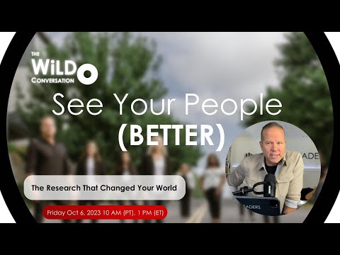 The Research That Changed Your World | See Your People (Better) | The WiLD Conversation