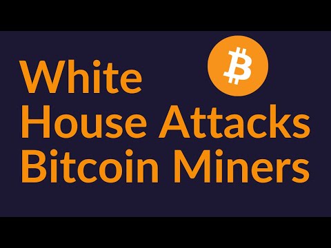 White House Attacks Bitcoin Miners (Your Industry Is Next)