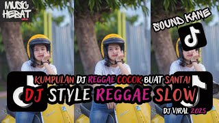 KUMPULAN DJ REGGAE SLOW TERBARU || DJ CAMPURAN VIRAL TIKTOK 2025🎵