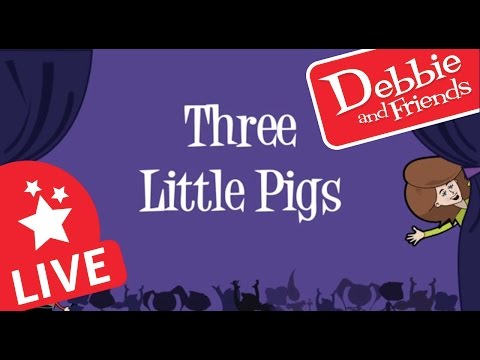 Three Little Pigs - LIVE with Debbie and Friends