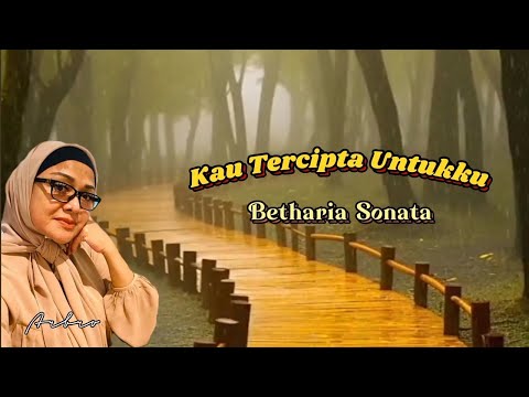 KAU TERCIPTA UNTUKKU - Betharia Sonata (+lirik)