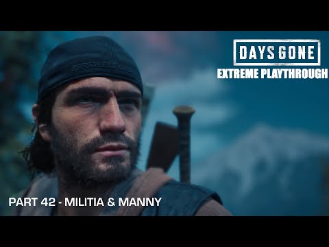 Days Gone - THE EXTREME PLAYTHROUGH / Part 42 - MILITIA & MANNY