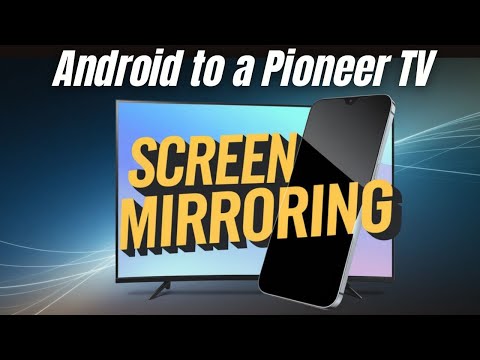 How To Mirror Your Android Phone to a Pioneer TV