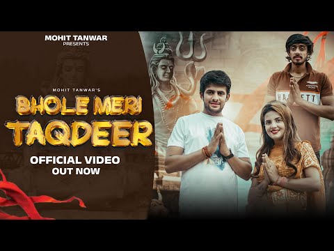 Bhole Meri Taqdeer - Official Video - Mohit Tanwar