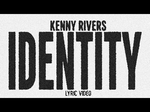 KENNY RIVERS - IDENTITY (Lyric Video)