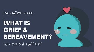 Palliative Care: What is Grief & Bereavement (Why it matters)