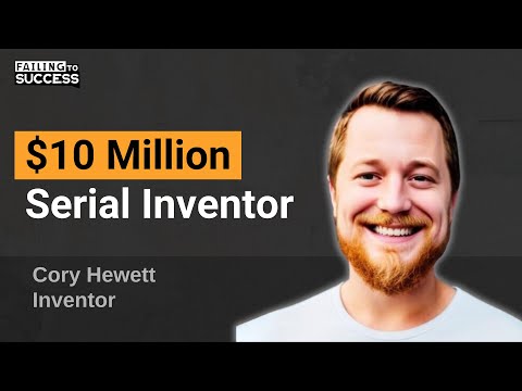 The $10M Serial Inventor - How to Invent Products and Secure Patents with Cory Hewett