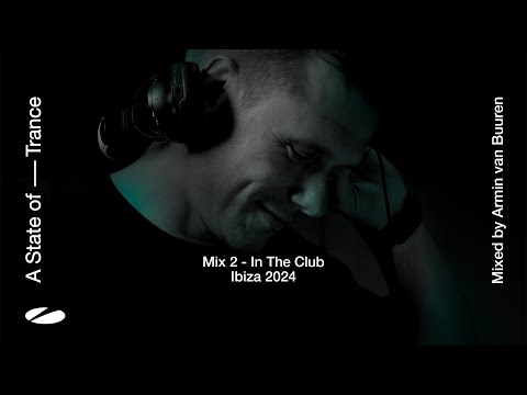 A State of Trance, Ibiza 2024 - Mix 2: In The Club (Mixed by Armin van Buuren) [Full Mix]