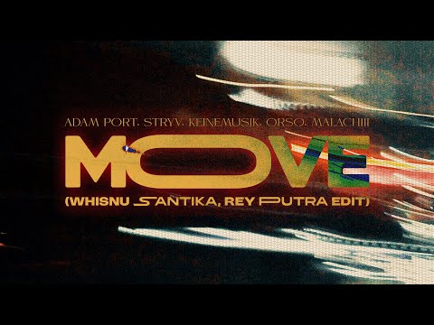 ADAM PORT, STRYV, KEINEMUSIK, ORSO, MALACHIII  - MOVE (WHISNU SANTIKA, REY PUTRA EDIT)