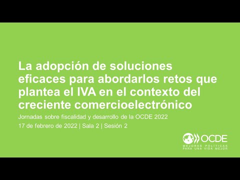 Jornadas sobre fiscalidad y desarrollo de la OCDE 2022 (Día 2 Sala 2 Sesión 2): IVA