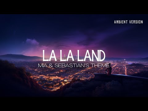 LA LA LAND soundtrack but it's relaxing ambient version | Immersive BGM