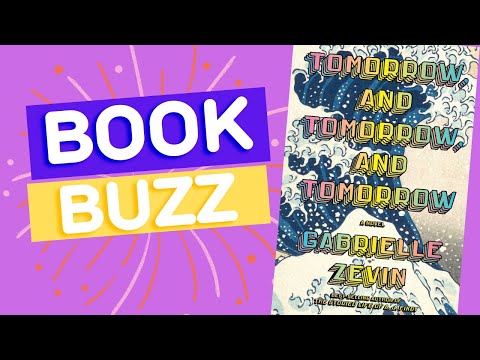 Book Buzz: Tomorrow and Tomorrow and Tomorrow