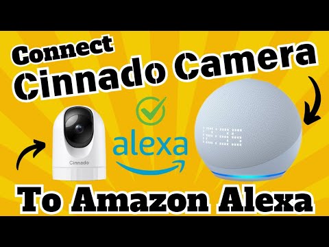 How to connect Cinnado Security Camera to Amazon Alexa | Guide for all Cinnado Camera Models |