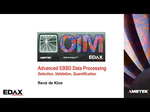 Advanced EBSD Data Processing with OIM Analysis - Data Selection, Validation, and Quantification