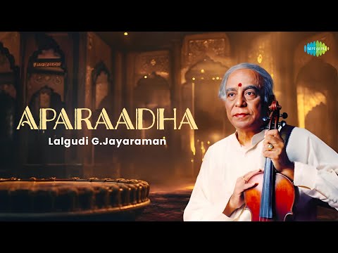 Aparaadha | Lalgudi G.Jayaraman | Patnam Subramania Iyer | Instrumenal | Carnatic Classical Music