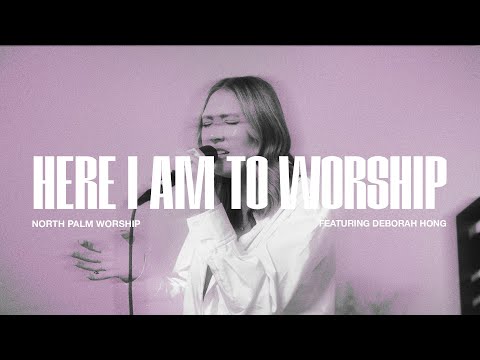 Here I Am To Worship by Tim Hughes (Feat. Deborah Hong) | North Palm Worship | Throwback Thursday